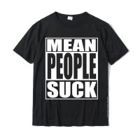 Mean People Suck Funny Sarcastic Summer Tops Tees For Boys Cotton T Shirt Comfortable On Sale