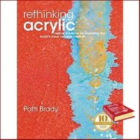 Inspiration Rethinking Acrylic : Worlds Most Versatile Medium หนังสือภาษาอังกฤษมือ1(New) ส่งจากไทย