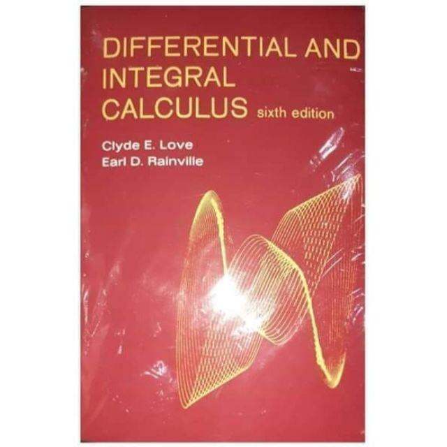 DEFFERENTIAL AND INTEGRAL CALCULUS SIXTH EDITION CLYDE E. LOVE Lazada PH