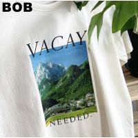 BOB favthings - Vacay needed เสื้อยืดพิมพ์ลายภูเขา unisex tshirt S-3XL เนื้อดี ใส่แล้วสบาย