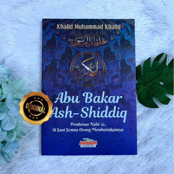 Buku Abu Bakar Ash-Shiddiq Pembenar Nabi Serial Khilafah Jilid 1 ...