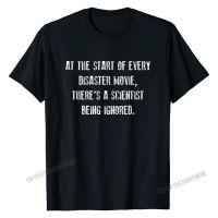 Disaster Movie Scientist Ignored Shirt, Funny Science Gift Top T-Shirts Coupons Printed Cotton Men Tees Summer