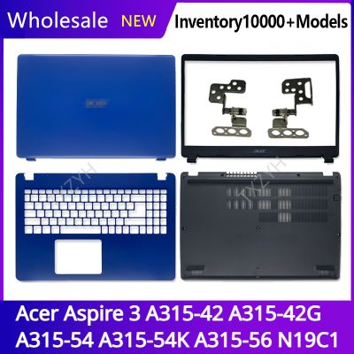For Acer Aspire 3 A315-42 A315-42G A315-54 A315-54K A315-56 N19C1 Laptop LCD back cover Front Bezel Hinges Palmrest Bottom Case
