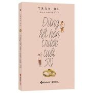 Sách - Đừng Kết Hôn Trước Tuổi 30 129K