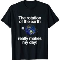 เสื้อยืด พิมพ์ลาย The Rotation Of Earth Makes My Day แฟชั่นคลาสสิก สําหรับวันวาเลนไทน์  W1ON