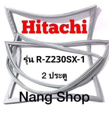 ขอบยางตู้เย็น Hitachi รุ่น R-Z230SX-1 (2 ประตู)