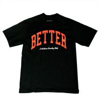 Get Better Today Shirt PREMIUM TEE Men High Quality The GBT Shirt Screen Printing Shirt US Size TEE XS-4XL-5XL-6XL