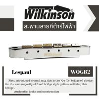 Wilkinson Les Paul &amp; SG Bridge สะพานสายกีตาร์ไฟฟ้า หย่องล่างกีตาร์ไฟฟ้า ทรง Les Paul &amp; SG WOGB2