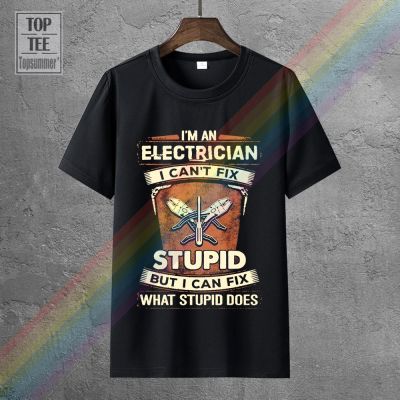 Casual Plus Size T-Shirts Hip Hop Style Tops Tee S-2Xl Im An Electrician I Cant Fix Stupid T Shirt