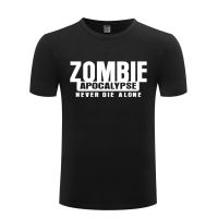 Never Die Alone - Zombie Apocalypse Mens Men T Shirt Tshirt New Short Sleeve O Neck Cotton Casual T-shirt Top Tee 1LJS  8HKP