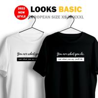 You Are What You Do Cotton Ready Stock UNISEX T-shirt Women Men Couple Baju Murah Lelaki Perempuan Basic Tee Slogan Top