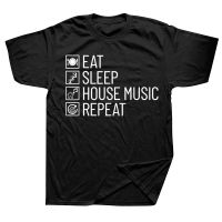 Eat Sleep House Music Repeat EDM Lover DJ House Music T Shirts Graphic Streetwear Short Sleeve Birthday Gifts Summer T shirt XS-6XL