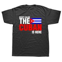 Keep Calm Fear The Cuban Is Here T Shirt Cuba Flag Graphic Cotton Streetwear Short Sleeve Birthday Gifts Summer Style T shirt XS-6XL