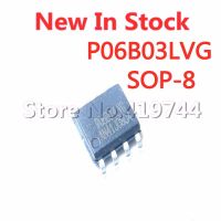 5 ชิ้น / ล็อต P06B03LVG SOP-8 P06B03 SOP8 ชิปพลังงานในสต็อกใหม่ IC ดั้งเดิม