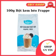 100gr Bột kem béo Frappe Luave GIÁ TỐT bột kem béo tạo sánh