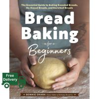 Positive attracts positive. ! Bread Baking for Beginners : The Essential Guide to Baking Kneaded Breads, No-Knead Breads (ใหม่)พร้อมส่ง
