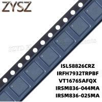 1PCS  QFN-ISL58826CRZ IRFH7932TRPBF VT1676SAFQX IRSM836-044MA IRSM836-025MA Electronic components