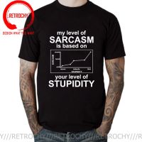 My Level Of Sarcasm Is Based On Your Level Of Stupidity Tshirt Fun Cotton Short Sleeve T Shirt O-Neck Casual Harajuku T-Shirt