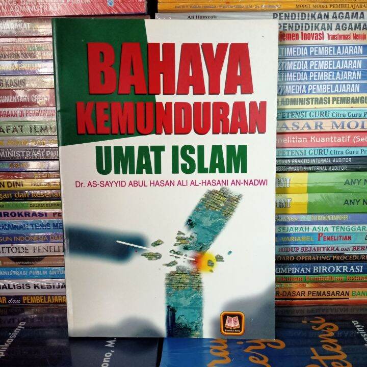 Buku Bahaya Kemunduran Umat Islam - Dr. As-Sayyid Abul Hasan Ali ...