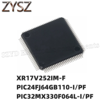 1PCS TQFP100- XR17V252IM-F PIC24FJ64GB110-I/PF PIC32MX330F064L-I/PF Electronic components