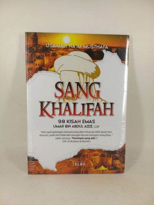 Buku SANG KHALIFAH ( 98 KISAH EMAS UMAR BIN ABDUL AZIZ ) - Elba ...