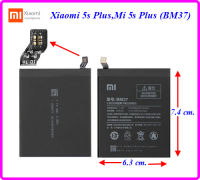 แบตเตอรี่ Xiaomi 5s Plus,Mi 5s Plus (BM37) 6.3x7.4 cm. 3800 mAh.