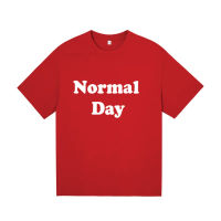 Normal day เสื้อยืด คำฮิต ฟรีไซส์ COTTON 100 % พร้อมส่ง สามารถสั่งทำได้ตามปริมาณที่ต้องการ แจ้งรายละเอียดในแชทนะคะ