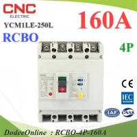 160A 4P เบรกเกอร์กันดูด RCBO ตัดวงจรไฟฟ้า AC เมื่อมีไฟรั่ว ไฟกระแสเกิน CNC YCM1LE-250L รุ่น RCBO-4P-160A