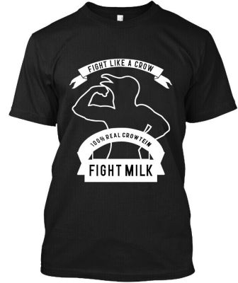 Limited New Fight Milk Fight Like A Crow Dairy-based Protein Logo T-Shirt S-3XL