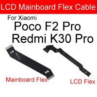 เมนบอร์ด LCD Flex Ribbon Cable Parts สําหรับ Xiaomi Mi Poco F2 Pro Redmi K30 Pro LCD Main Board เมนบอร์ด Flex Cable Mainboard