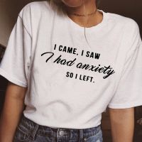 I Came I Saw I Had Anxiety So I Left Tumblr Quote T Shirt for Women Graphic Slogan Tee Funny Shirts Clothing Gift Women T-shirts Q720