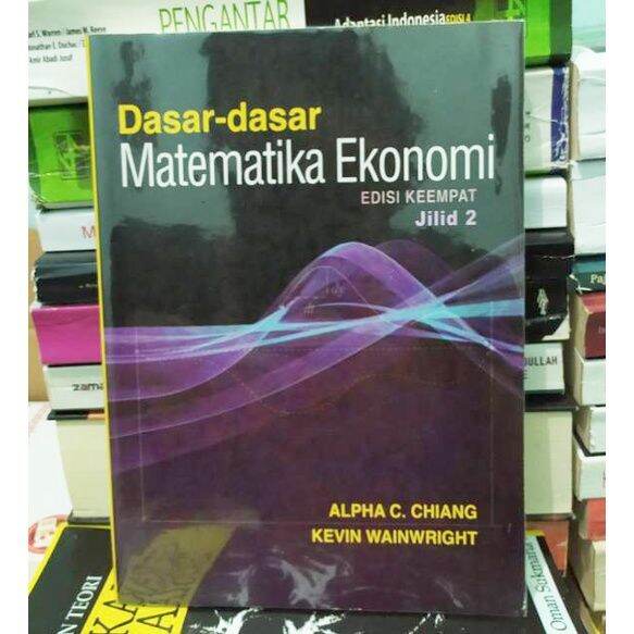 Dasar Dasar Matematika Ekonomi Edisi 4 Jilid 2 By Alpha C. Chiang ...