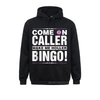 2021 Discount Student Men Sweatshirts Come On Caller Make Me Holler Bingo! Lucky Player Unique Hoodies Lovers Day Clothes Size Xxs-4Xl