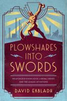 หนังสืออังกฤษใหม่ Plowshares into Swords : Weaponized Knowledge, Liberal Order, and the League of Nations [Hardcover]
