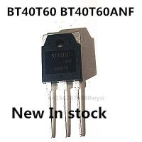 ต้นฉบับ 2pcs / BT40T60 BT40T60ANF TO-3P 600V 40A