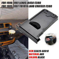 สำหรับเล็กซัส LX450 FZJ80 1996-1997 Toyota Land Cruiser FZJ80 1995-1997รถ Dash หดถ้วยหรือผู้ถือเครื่องดื่ม55620-60010