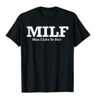 Milf Man I Like To Fart Shirt Funny Fathers Day Gifts Cotton Mens T Shirts Crazy Tees Special Funny Christmas Clothing