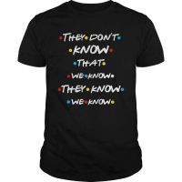 products are best-selling all-match Friends Tv Show They Dont Know That We Know They Know We Know t shirt casual mens cotton tops