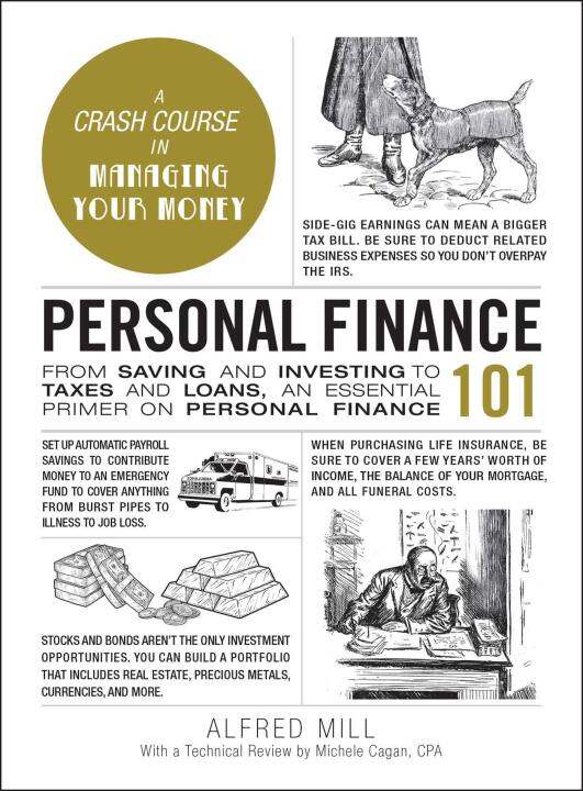 Personal Finance 101 From Saving and Investing to Taxes and Loans, an Essential Primer on