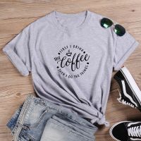 First I Drink The Coffee Funny T Shirt Women O-neck Short Sleeve Tshirt Women Black Camiseta Mujer Casual Women Clothes