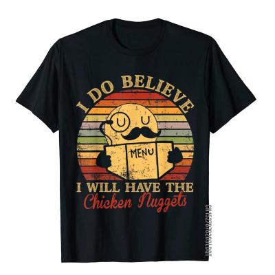 I Do Believe ILl Have Chicken Nuggets Funny Chicken Nugget T-Shirt Men Designer Unique Tops Shirts Cotton Top T-Shirts Hip Hop