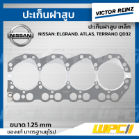 VICTOR REINZ ปะเก็นฝาสูบ เหล็ก NISSAN ELGRAND, ATLAS, TERRANO QD32 เอลแกรนด์, แอทลาซ, เทอร์ราโน่ 1.25mm. ประเก็น