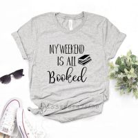 My Weekend Is All Booked Print Women Tshirts No Fade Premium T Shirt For Lady Woman T-Shirts Graphic Top Tee Customize