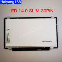 หน้าจอโน๊ตบุ๊ค LED 14.0 SLIM 30PIN eDP หูบน-ล่าง 32.0CM 1366*768 NT140WHM-N41 N140BGA-EB3