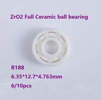 △ 6/10pcs R188 ZrO2 Full Ceramic ball bearing 6.35x12.7x4.763mm Zirconia Ceramic deep groove bearings 6.35×12.7×4.763mm