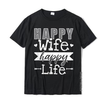 Happy Wife Happy Life Funny Wives Women Saying T-Shirt T Shirt Normal New Design Cotton Tees Unique For Men