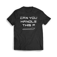 เสื้อผ้าผชเสื้อยืด พิมพ์ลาย Can You Handle This TeslaS-5XL  B14L