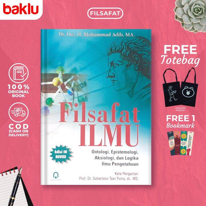 BUKU FILSAFAT ILMU: ONTOLOGI, EPISTOMOLOGI, AKSIOLOGI, DAN LOGIKA ILMU ...