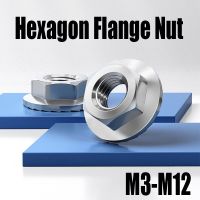 1/6/10PCS M3 M4 M5 M6 M8 M10 M12 Hexagon Flange Nut 304 Stainless Steel Anti Slip Serrated Spinlock Flange Nut Lock Nut Fastener Nails  Screws Fastene