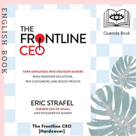 [Querida] หนังสือภาษาอังกฤษ The Frontline CEO: Turn Employees into Decision Makers Who Innovate Solutions, Win Customers, and Boost Profits [Hardcover] by Eric Strafel